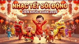 LK Nhạc Xuân Thiếu Nhi Sôi Động 2026 🧨 Tết Đến Rồi Xuân Về Rồi - Bé Đi Chợ Tết - Vạn Sự Như Ý