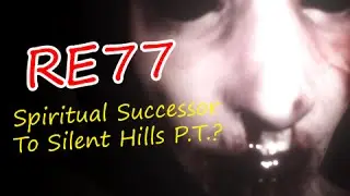 Spiritual Successor to Silent Hills P.T.?! - RE77