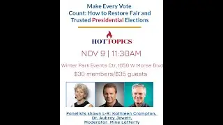 NOV 9 Hot Topics, Make Every Vote Count: How to Restore Fair & Trusted Presidential Elections