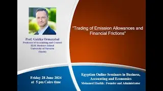 Professor. Gaizka Ormazabal &ldquo;Trading of Emission Allowances and Financial Frictions&rdquo;