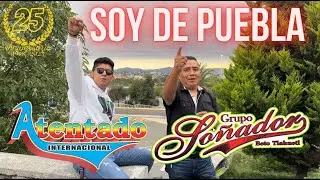 Soy de Puebla - 25 aniversario Grupo Soñador ft.Atentado Internacional