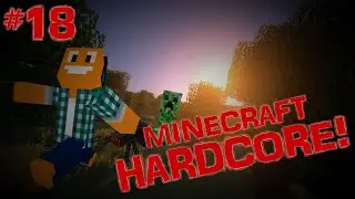 Minecraft HARDCORE #18 - 