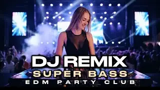 DJ Remix SUPER BASS | EDM Party Club | Workout Music