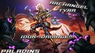 100K+ DAMAGE!!! | ARCHANGEL TYRA | SIEGE | PALADINS GAMEPLAY
