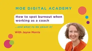 MOE Digital Academy: How to spot burnout as a coach and what to do about it with Jayne Morris