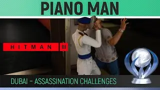 Hitman 3 - DUBAI - Piano Man 🏆 Assassination Challenge Guide - Versatile Assassin