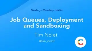 Job Queues, Deployment and Sandboxing (Node.js Meetup)