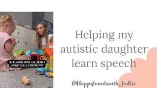 Helping my autistic daughter with her speech