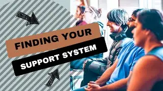 Finding Your Support System