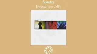 Sonder - Break You Off