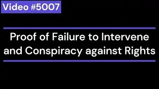 5007 Proof of Failure to Intervene and Conspiracy against Rights