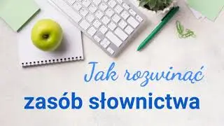 Didaskalia Joanny Bagrij - 38. Jak wzbogacić swoje słownictwo? Ćwiczenia Cykl #WarsztatPisarski