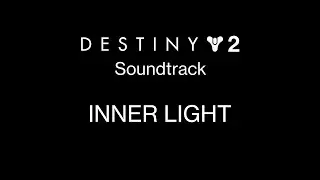 Inner Light [Destiny 2 Soundtrack Mix]