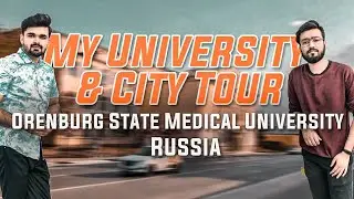 My University & City Tour | Orenburg State Medical University Orenburg Russia Tour | 2020