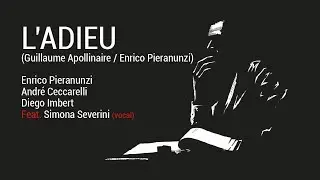 Enrico Pieranunzi Trio (feat. Simona Severini) L'ADIEU (Apollinaire/Pieranunzi)