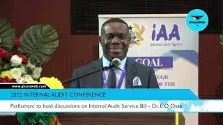 Parliament to hold discussions on Internal Audit Service Bill - Dr. E.O Osae