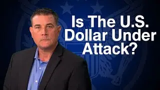 Is the U.S. Dollar Under Attack? How To Stay Secure