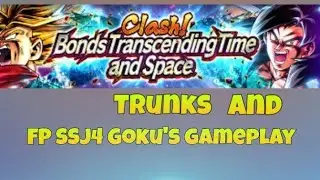 Rage Trunks and FP SSJ4 Goku's gameplay from Bonds Transcending Time and Space! Dragon Ball Legends