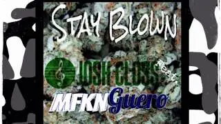 Stay Blown-Josh Closs (Feat. Mfkn Guero)