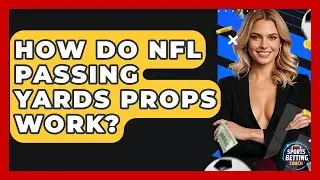 How Do NFL Passing Yards Props Work? - Your Sports Betting Coach