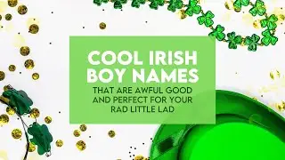 123+ Cool Irish Boy Names That Are Awful Good +Strong Meanings