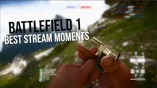 Battlefield 1 BEST Livestream Moments!