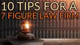 7 Figure Law Firm: 10 Tips to Get Started!