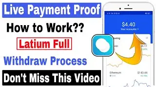 Latium App Live Payment Proof 🔥 | Latium Full Withdrawal Process 2020