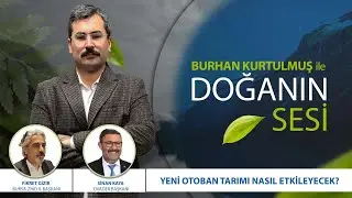 Yeni otoban tarımı nasıl etkiyecek? | DOĞANIN SESİ | Burhan Kurtulmuş, Sinan Kaya & Fikret Gizir