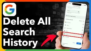 Как удалить всю историю поиска Google