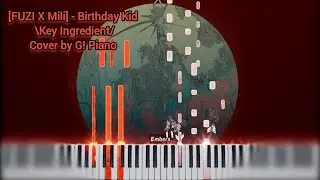 [FUZI X Mili] - Birthday Kid \Key Ingredient/ (Piano Cover/Tutorial by G! Piano)