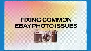 How To Fix Common eBay Photo Issues
