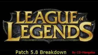 Mangaka's League of Legends Patch 5.8 Breakdown