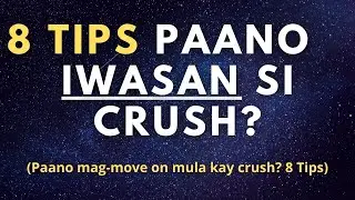 Paano iwasan si crush? (8 Tips Paano Maka Move On Mula Kay Crush)