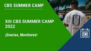 🏕️ 🤝; XIII CBS Summer Camp 2022 - &iexcl;Gracias, Monitores!