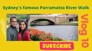 Vlog 10 | Best walks in the world | Sydney Walks | Nature walks near me | Parramatta River Walk