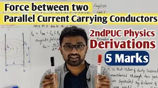 Force between two Parallel Current Carrying Conductors | 2ndPUC Physics Important derivations