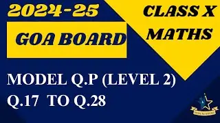 CLASS 10 MATHS I MODEL Q.P (LEVEL 2) I Q.17 TO Q.28 I GOA BOARD 2024-2025