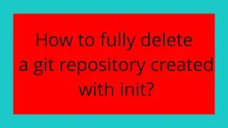 How to fully delete a git repository created with init?