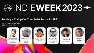 A2IM Indie Week 2023: Touring is Tricky - Can Your Artist Turn a Profit?