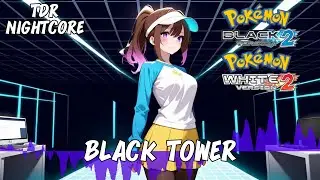 VG Nightcore - Black Tower Pok&eacute;mon Black 2/White 2