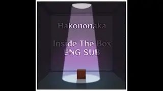 [ENG SUB] Nishi Yuuka『Hakononaka/Inside the box』 -  Kotoribako Original Song