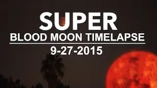 SUPER BLOOD MOON TIMELAPSE!