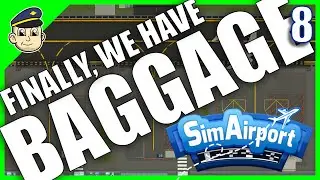 Baggage is FINALLY Here! - Ep. 8 - SimAirport Baggage System Installation