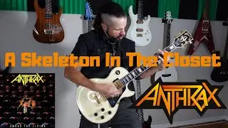 Anthrax- A Skeleton In The Closet(Guitar Cover) by Jay Tarantino