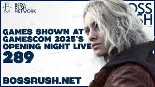 Games Shown at Gamescom Opening Night Live 2025 - Boss Rush Podcast Episode 289