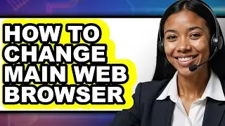 How to Change Main Web Browser (only Way)