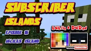 Subscriber Islands [16] - L4Lila's Island