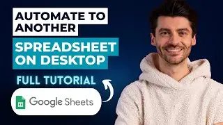 How to Automate a Google Sheet to Another Spreadsheet on Desktop [2026 Full Guide]