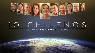 10 CHILENOS QUE ESTAN CAMBIANDO EL MUNDO - MARCELA CONTRERAS